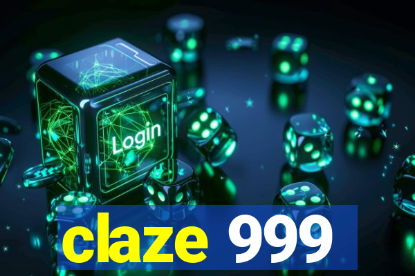 claze 999